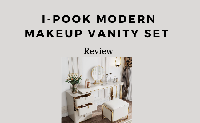 i-POOK Modern Makeup Vanity Set Review